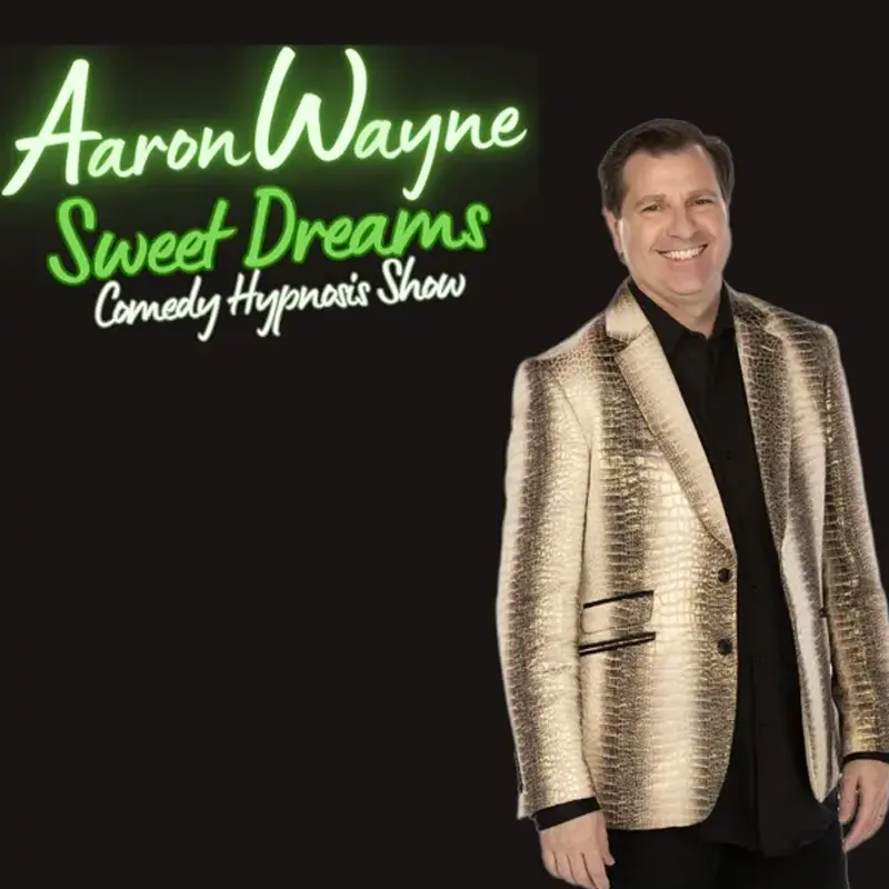 Aaron Wayne Sweet Dreams Comedy Hypnosis Show